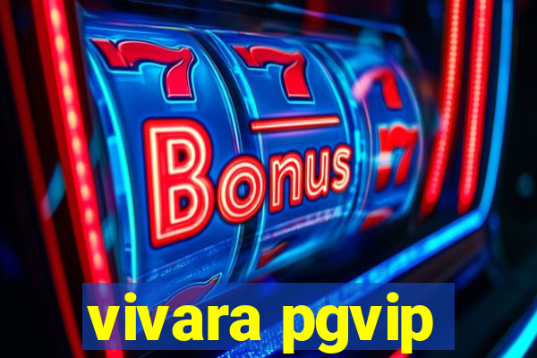 vivara pgvip